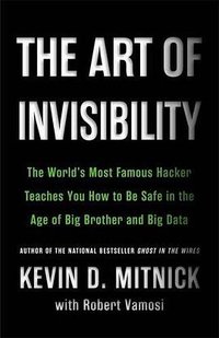 The Art of Invisibility (Little, Brown and Company 2017)