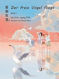 Der freie Vogel fliegt, Band 3 (Chinabooks 2018)
