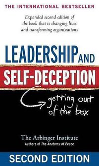 Leadership and Self-Deception (Berrett-Koehler Publishers 2010)