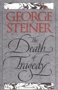 The Death of Tragedy (Yale University Press 1996)