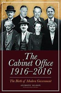 The Cabinet Office 1916-2016 (Biteback Publishing 2017)