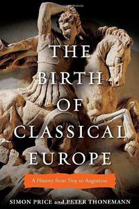 The Birth of Classical Europe (Viking Adult 2011)