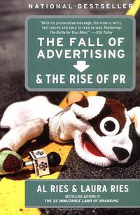 The Fall of Advertising and the Rise of PR (HarperBusiness 2004)