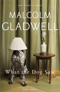 What the Dog Saw (Allen Lane 2009)