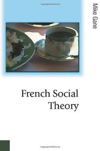 French Social Theory (SAGE Publications Ltd 2003)
