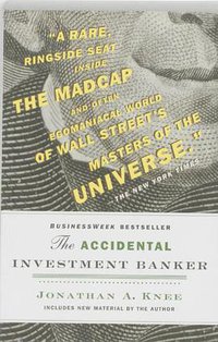The Accidental Investment Banker (Wiley 2007)
