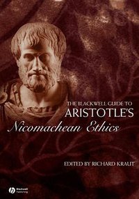 The Blackwell Guide to Aristotle's Nicomachean Ethics (Wiley-Blackwell 2006)