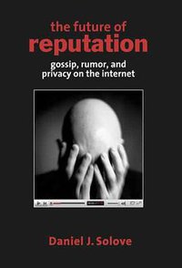 The Future of Reputation (Yale University Press 2008)