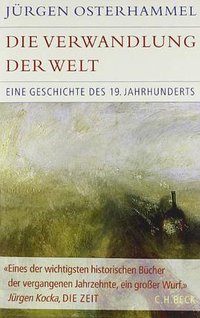 Die Verwandlung der Welt (C.H.Beck 2009)