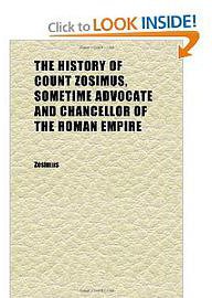 The History of Count Zosimus, Sometime Advocate and Chancellor of the Roman Empire (General Books LLC 2010)