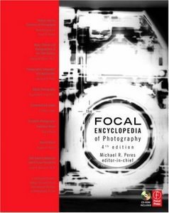 The Focal Encyclopedia of Photography, Fourth Edition