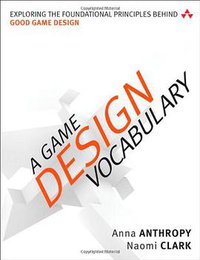 A Game Design Vocabulary (Addison Wesley 2014)