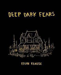 Deep Dark Fears (Ten Speed Press 2015)