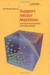 An Introduction to Support Vector Machines (Cambridge University Press 2000)