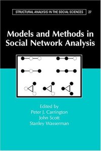 Models and Methods in Social Network Analysis (Structural Analysis in the Social Sciences) (Cambridge University Press 2005)