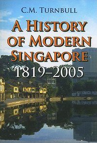 A History of Modern Singapore, 1819-2005 (NUS Press 2009)