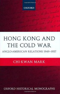 Hong Kong and the Cold War (Oxford University Press, USA 2004)