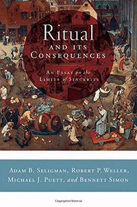Ritual and Its Consequences (Oxford University Press 2008)