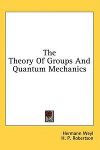 The Theory Of Groups And Quantum Mechanics