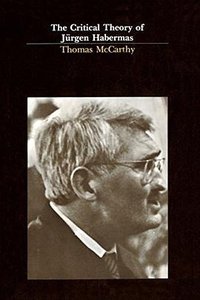 The Critical Theory of Jurgen Habermas (The MIT Press 1981)