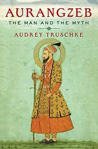 Aurangzeb (Penguin/Random House India 2017)
