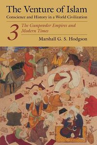 The Venture of Islam, Volume 3 (University Of Chicago Press 1977)