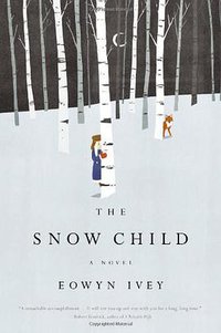 The Snow Child (Reagan Arthur Books 2012)