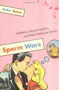 Sperm Wars (Basic Books 2006)
