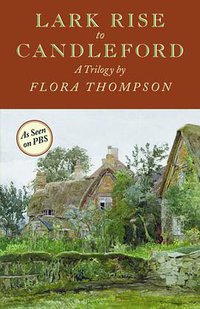 Lark Rise to Candleford (David R. Godine 2010)