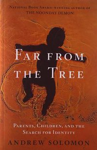 Far From the Tree (Scribner 2012)