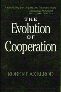 The Evolution of Cooperation (Basic Books 1985)