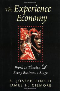 The Experience Economy (Harvard Business School Press 1999)
