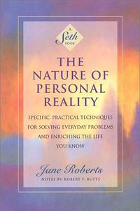 The Nature of Personal Reality (Amber-Allen Publ., New World Library 1994)