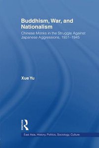 Buddhism, War, and Nationalism (Routledge 2011)