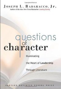 Questions of Character (Harvard Business Press 2006)