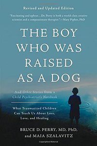 The Boy Who Was Raised as a Dog (Basic Books 2017)