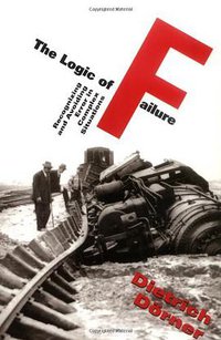 The Logic Of Failure (Basic Books 1997)