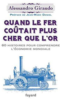 Quand le fer coûtait plus cher que l'or (Fayard 2015)
