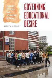 Governing Educational Desire (The University of Chicago Press 2011)