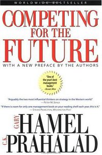 Competing for the Future (Harvard Business Press 1996)
