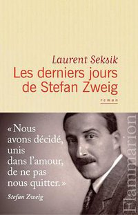 Les derniers jours de Stefan Zweig (Flammarion 2010)