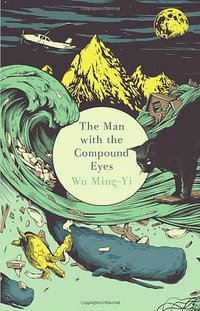 The Man with the Compound Eyes (Harvill Secker 2013)
