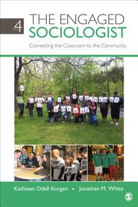 The Engaged Sociologist Connecting the Classroom to the Community (Sage Publications, Inc 2014)