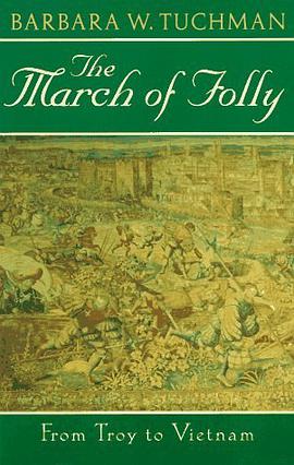 The March Of Folly: From Troy To Vietnam