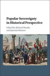Popular Sovereignty in Historical Perspective (Cambridge University Press 2016)