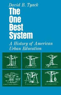 The One Best System (Harvard University Press 1974)