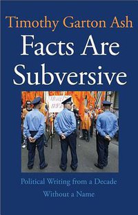 Facts Are Subversive (Yale University Press 2010)