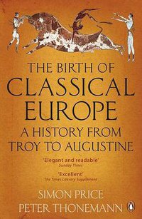 The Birth of Classical Europe (Penguin 2011)