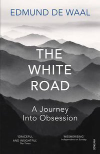 The White Road : a pilgrimage of sorts (Vintage Publishing 2016)