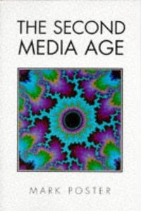 The Second Media Age (Polity Press 1995)